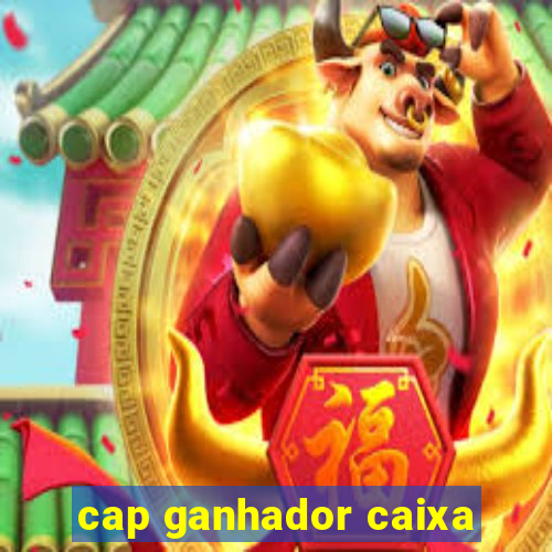 cap ganhador caixa